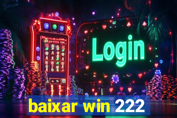 baixar win 222